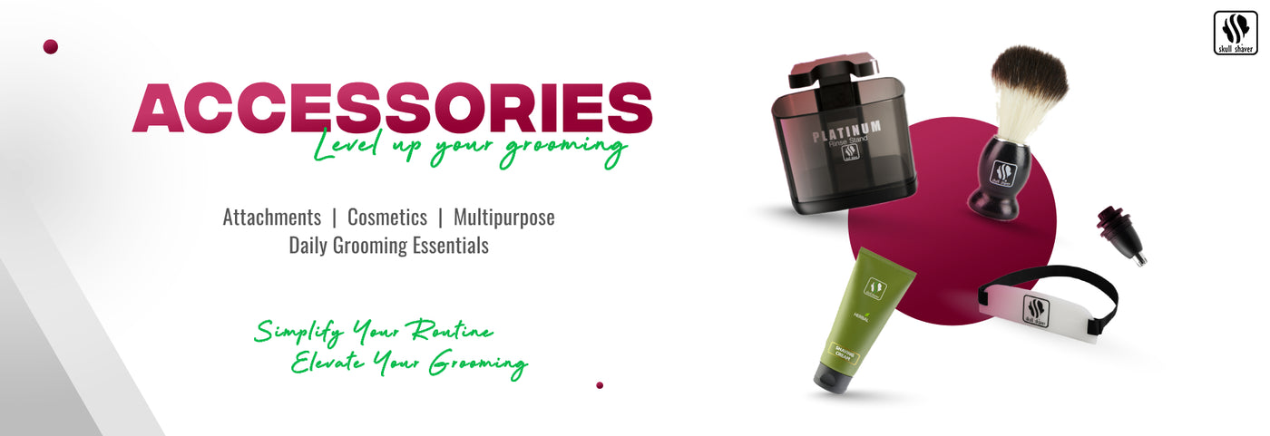 Accessories: Level up your grooming Attachments, cosmetics, multipurpose, and daily grooming essentials. Simplify your routine and elevate your grooming.Click here to explore Blades and Accessories category