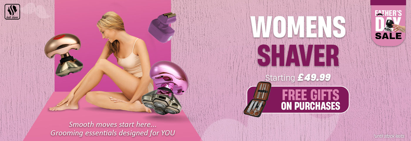 Skull Shaver Father's Day Sale banner highlighting the 'Women’s Shaver' starting at £49.99 Features a woman in a beige bodysuit surrounded by shavers floating around. Text: ‘Smooth moves start here... Grooming essentials for YOU’ Includes the offer: 'Free gifts on purchases.' Limited stock available. Skull Shaver logo on top left.